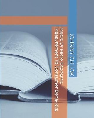 Book cover for Macro Or Micro Economic Measurement To Consumer Behaviors