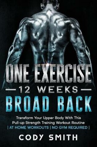 Cover of One Exercise, 12 Weeks, Broad Back