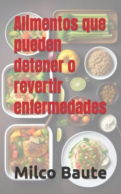 Book cover for Alimentos que pueden detener o revertir enfermedades