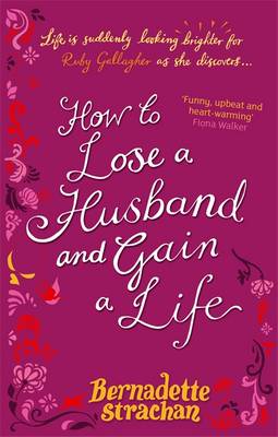 Book cover for How To Lose A Husband And Gain A Life