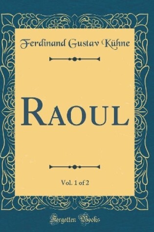 Cover of Raoul, Vol. 1 of 2 (Classic Reprint)