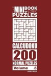 Book cover for The Mini Book of Logic Puzzles - Calcudoku 200 Normal Puzzles (Volume 5)