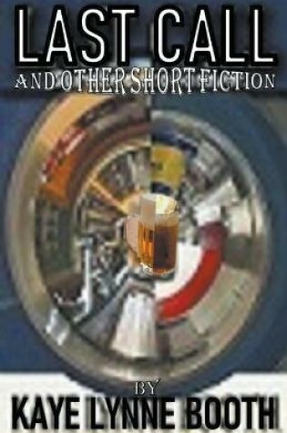 Cover of Last Call and Other Short Fiction