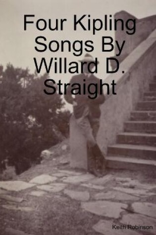 Cover of Four Kipling Songs By Willard D. Straight