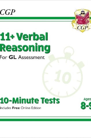 Cover of 11+ GL 10-Minute Tests: Verbal Reasoning - Ages 8-9 (with Online Edition)