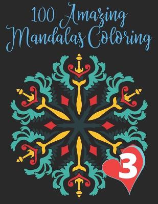 Book cover for 100 Amazing Mandalas Coloring Book 3