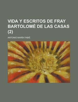 Book cover for Vida y Escritos de Fray Bartolome de Las Casas (2)