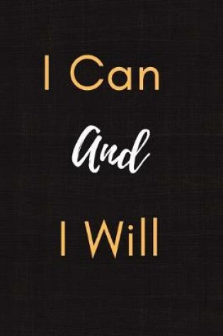 Cover of I Can And I Will Notebook Journal Gift