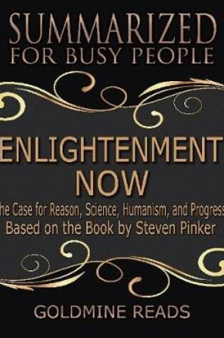 Cover of Enlightenment Now  - Summarized for Busy People: The Case for Reason, Science, Humanism, and Progress: Based on the Book by Steven Pinker