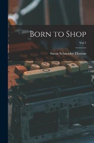 Cover of Born to Shop; Vol 3