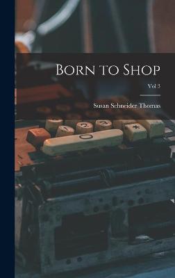 Book cover for Born to Shop; Vol 3