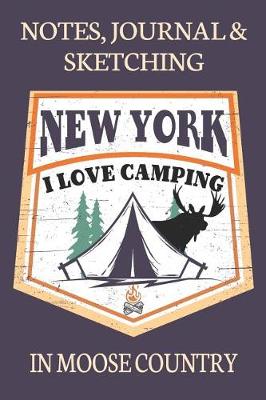 Book cover for Notes Journal & Sketching New York I love Camping In Moose Country