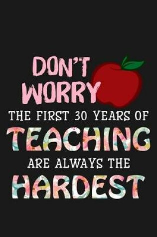 Cover of Don't worry the first 30 years of teaching are always the hardest.