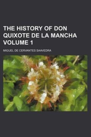 Cover of The History of Don Quixote de La Mancha Volume 1