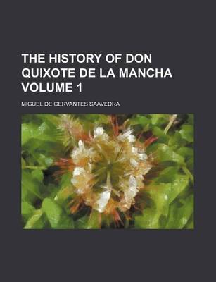 Book cover for The History of Don Quixote de La Mancha Volume 1