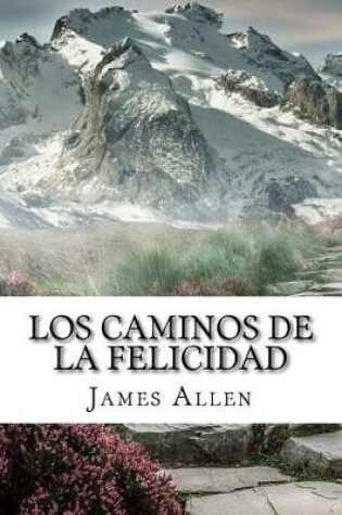 Cover of Los Caminos de la Felicidad (Spanish) Edition