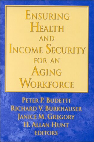 Cover of Ensuring Health and Income Security for an Aging Workforce