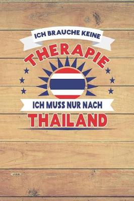 Book cover for Ich Brauche Keine Therapie Ich Muss Nur Nach Thailand