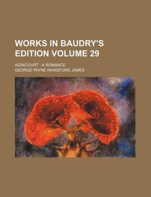 Book cover for Works in Baudry's Edition Volume 29; Agincourt a Romance