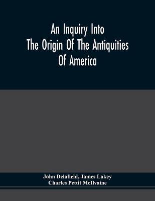 Book cover for An Inquiry Into The Origin Of The Antiquities Of America