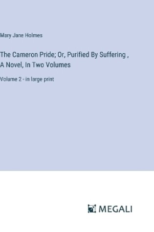 Cover of The Cameron Pride; Or, Purified By Suffering, A Novel, In Two Volumes