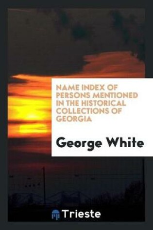 Cover of Name Index of Persons Mentioned in the Historical Collections of Georgia