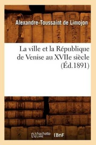 Cover of La ville et la Republique de Venise au XVIIe siecle (Ed.1891)