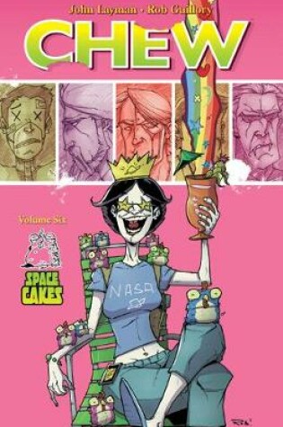 Cover of Chew Volume 6: Space Cakes