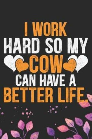 Cover of I Work Hard So My Cow Can Have a Better Life