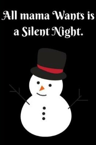 Cover of All Mama Want Is a Silent Night