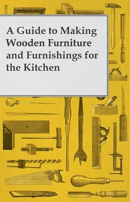 Book cover for A Guide to Making Wooden Furniture and Furnishings for the Kitchen