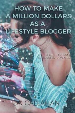 Cover of How to Make a Million Dollars as a Lifestyle Blogger