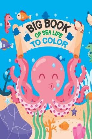 Cover of Big Book of Sea Life to Color