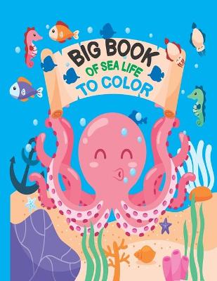 Book cover for Big Book of Sea Life to Color