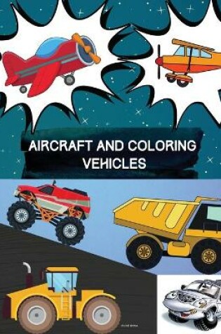 Cover of Aircraft and Coloring Vehicles