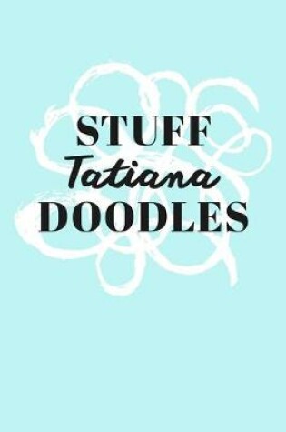 Cover of Stuff Tatiana Doodles