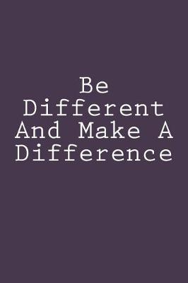 Book cover for Be Different And Make A Difference