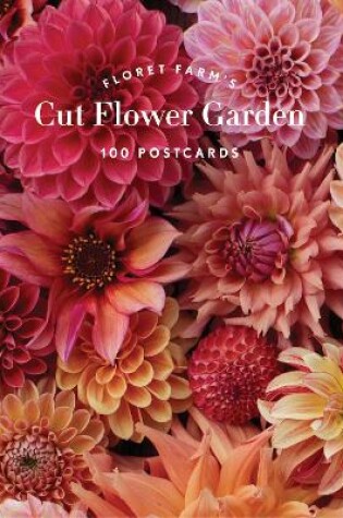 Cover of Floret Farm's Cut Flower Garden 100 Postcards