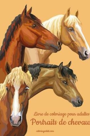 Cover of Livre de coloriage pour adultes Portraits de chevaux