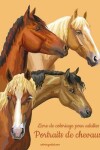 Book cover for Livre de coloriage pour adultes Portraits de chevaux