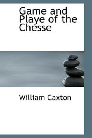 Cover of Game and Playe of the Chesse