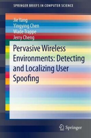 Cover of Pervasive Wireless Environments: Detecting and Localizing User Spoofing