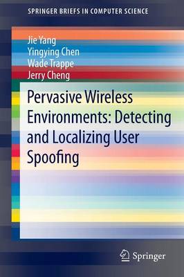 Book cover for Pervasive Wireless Environments: Detecting and Localizing User Spoofing