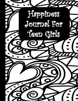 Book cover for Happiness Journal for Teen Girls