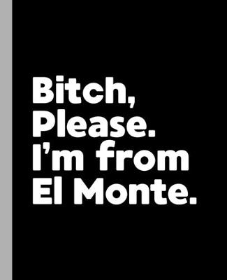 Book cover for Bitch, Please. I'm From El Monte.