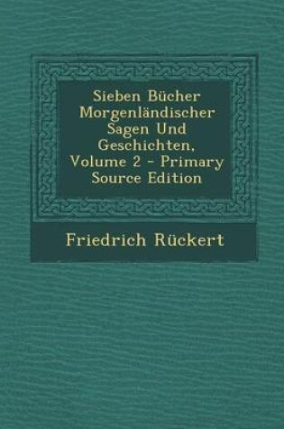 Cover of Sieben Bucher Morgenlandischer Sagen Und Geschichten, Volume 2