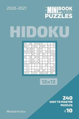 Book cover for The Mini Book Of Logic Puzzles 2020-2021. Hidoku 12x12 - 240 Easy To Master Puzzles. #10