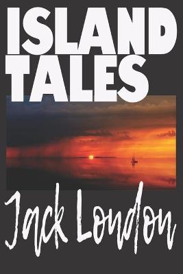 Book cover for Island Tales by Jack London