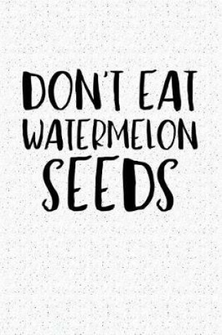 Cover of Don't Eat Watermelon Seeds