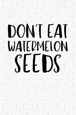 Book cover for Don't Eat Watermelon Seeds